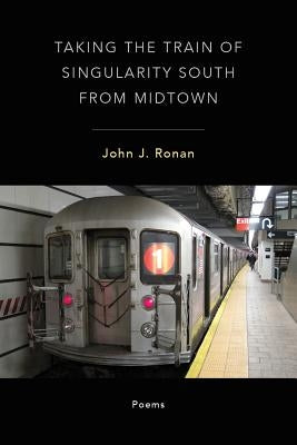 Taking the Train of Singularity South from Midtown by Ronan, John
