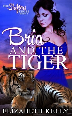 Bria and the Tiger by Kelly, Elizabeth