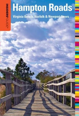 Insiders' Guide(r) to Hampton Roads: Virginia Beach, Norfolk & Newport News by Germanotta, Anthony