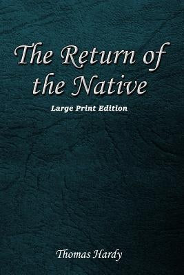The Return of the Native: Large Print Format by Hardy, Thomas
