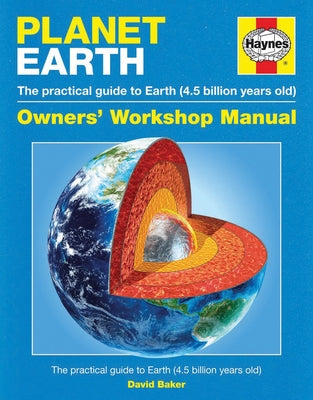 Planet Earth: The Practical Guide to Earth (4.5 Billion Years Old) by Baker, David