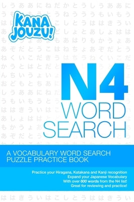 Kana Jouzu N4 Word Search: Over 600 Words Hiragana Katakana Practice Vocabulary Puzzle for Beginner Japanese Learners by Publishing, Ikuze