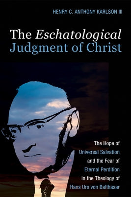 The Eschatological Judgment of Christ by Karlson, Henry C. Anthony, III