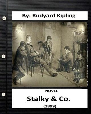 Stalky & Co. (1899) NOVEL By: Rudyard Kipling by Kipling, Rudyard