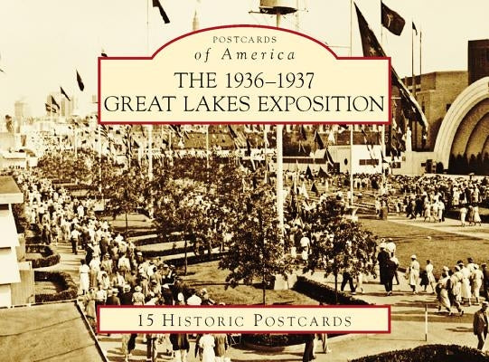 The 1936-1937 Great Lakes Exposition by Schwartz, Brad
