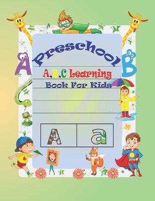Preschool A, B, C Learning Book For Kids: Special Learning Book For Your Baby's by Book House, The Kids
