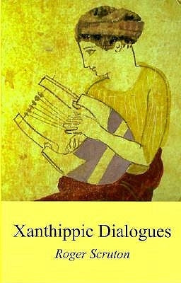 Xanthippic Dialogues by Scruton, Roger