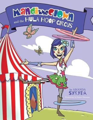 Mandi the Clown and the Hula Hoop Circus by Syryda, Amanda