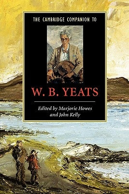 The Cambridge Companion to W.B. Yeats by Howes, Marjorie