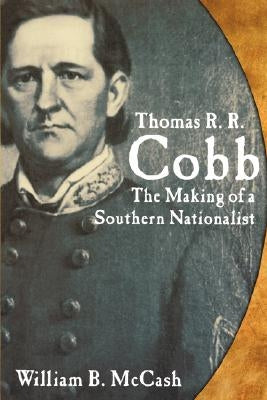 Thomas R.R. Cobb: The Making of a by McCash, William B.