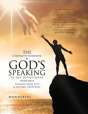 The Companion Workbook for God's Speaking 30 Day Devotional Practical Steps to: Change Your Life & Become Your Best by Wonderful