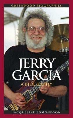 Jerry Garcia: A Biography by Edmondson, Jacqueline