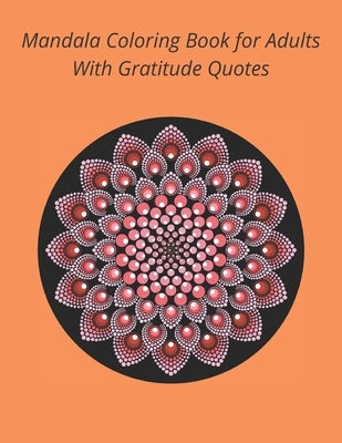 Mandala Coloring Book For Adults With Gratitude Quotes: 36 Stress Relieving Mandala Designs With Gratitude Quotes for Relaxation and Get Focused. by Vibes, High