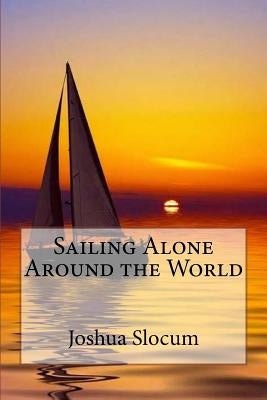 Sailing Alone Around the World Joshua Slocum by Benitez, Paula