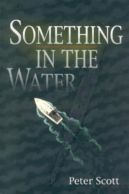 Something in the Water by Scott, Peter