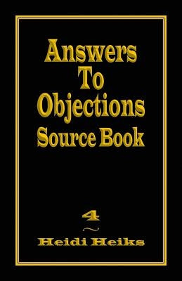 Answers to Objections Source Book by Heiks, Heidi