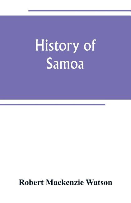History of Samoa by MacKenzie Watson, Robert