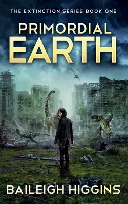 Primordial Earth: Book 1 by Higgins, Baileigh