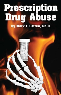 Prescription Drug Abuse by Estren, Mark James