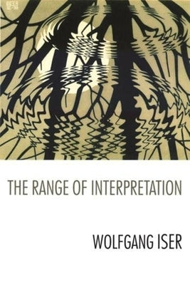 The Range of Interpretation by Iser, Wolfgang