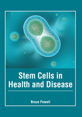 Stem Cells in Health and Disease by Powell, Bruce