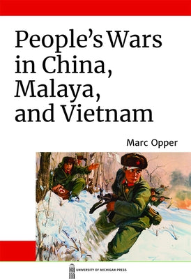 People's Wars in China, Malaya, and Vietnam by Opper, Marc