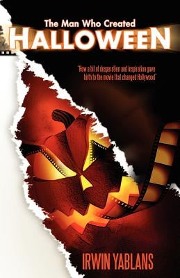 The Man Who Created Halloween by Yablans, Irwin