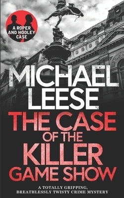 THE CASE OF THE KILLER GAMESHOW a totally gripping, breathlessly twisty crime mystery by Leese, Michael