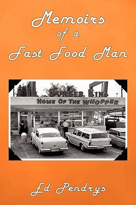 Memoirs of a Fast Food Man by Pendrys, Ed