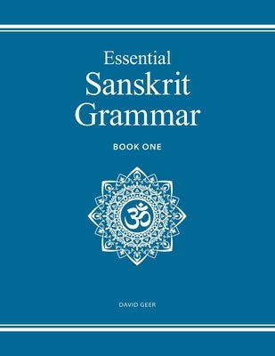 Essential Sanskrit Grammar: Book One by Geer, David