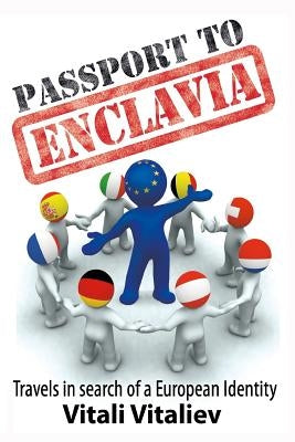 Passport to Enclavia: Travels in Search of a European Identity by Vitaliev, Vitali