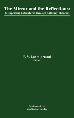 The Mirror and the Reflections: Interpreting the World Literatures Through Literary Theories by Laxmiprasad, P. V.