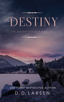 Destiny by Larsen, D. D.