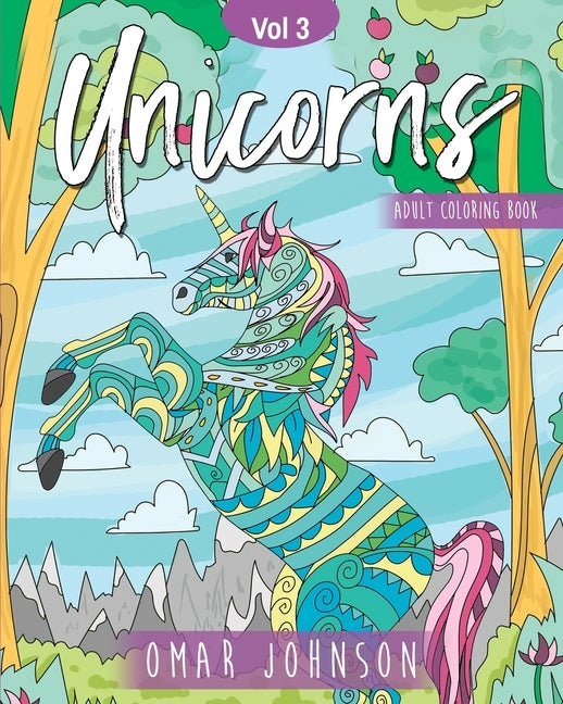 Unicorns Adult Coloring Book Vol 3 by Johnson, Omar