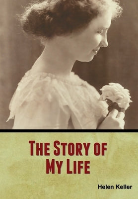 The Story of My Life by Keller, Helen