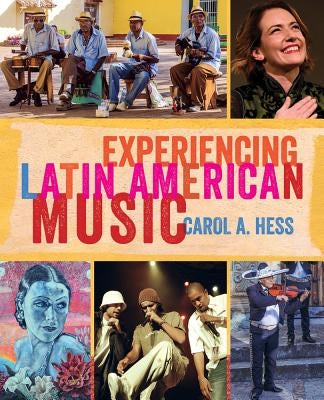 Experiencing Latin American Music by Hess, Carol A.