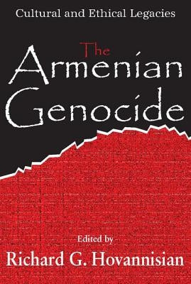The Armenian Genocide: Wartime Radicalization or Premeditated Continuum by Hovannisian, Richard G.