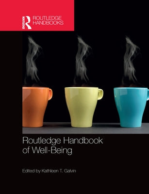 Routledge Handbook of Well-Being by Galvin, Kathleen