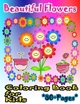 Beautiful Flowers Coloring Book for Kids: A beautiful flower book that kids love: books for kids ages 4-8 by And Jerry, Nicky