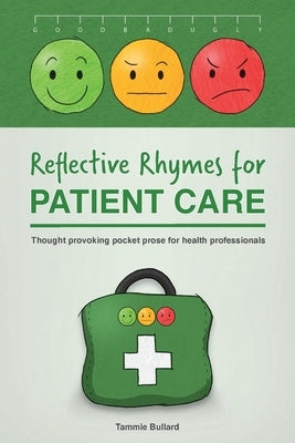 Reflective Rhymes for Patient Care: Thought provoking pocket prose for health professionals by Bullard, Tammie