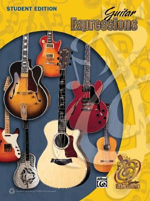 Guitar Expressions Student Edition: Student Book by Alfred Music