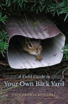 A Field Guide to Your Own Back Yard by Mitchell, John Hanson