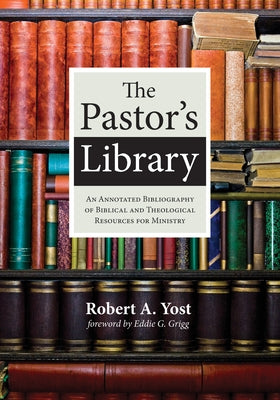 The Pastor's Library by Yost, Robert A.