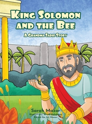 King Solomon and the Bee: A Grandma Sadie Story by Mazor, Sarah
