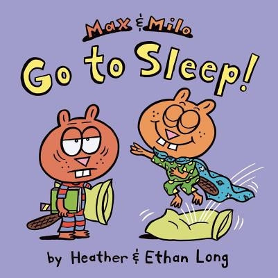 Max & Milo Go to Sleep! by Long, Heather