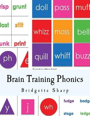 Brain Training Phonics: A Whole Brain Approach to Learning Phonics by O'Neill, Bridgette