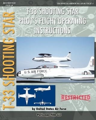 T-33 Shooting Star Pilot's Flight Operating Instructions by Air Force, United States