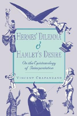 Hermes' Dilemma and Hamlet's Desire by Crapanzano, Vincent
