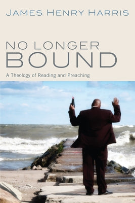 No Longer Bound by Harris, James Henry
