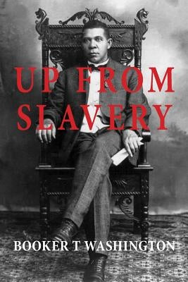 Up from Slavery by Washington, Booker T.